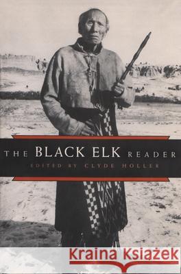 The Black Elk Reader Clyde Holler 9780815628361 Syracuse University Press