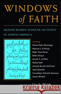 Windows of Faith: Muslim Women Scholar-Activists in North America Webb, Gisela 9780815628514 Syracuse University Press