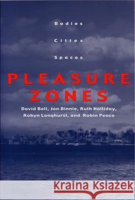 Pleasure Zones: Bodies, Cities, Spaces Bell, David 9780815628972 Syracuse University Press