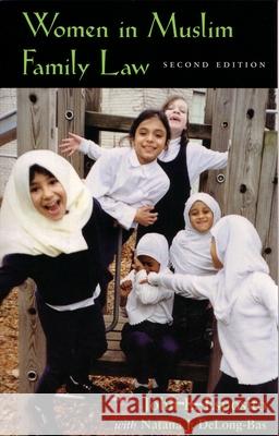 Women in Muslim Family Law, 2nd Edition John L. Esposito Natana J. DeLong-Bas 9780815629085 Syracuse University Press