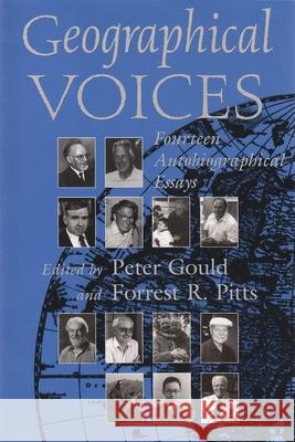 Geographical Voices: Fourteen Autobiographical Essays Gould, Peter 9780815629405