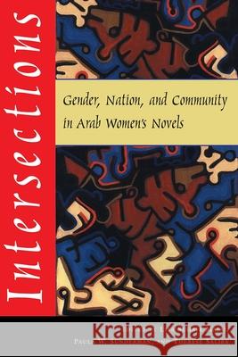 Intersections: Gender, Nation, and Community in Arab Womens Novels Suhair Majaj, Lisa 9780815629764