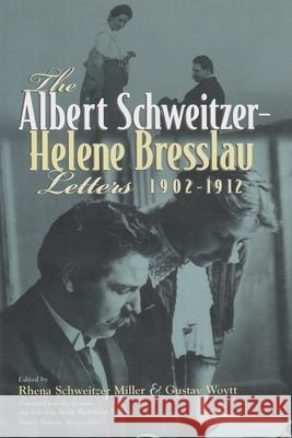 The Albert Schweitzer - Helene Bresslau Letters, 1902-1912 Albert Schweitzer Lilian Jackson Braun Rhena Schweitzer Miller 9780815629948 Syracuse University Press