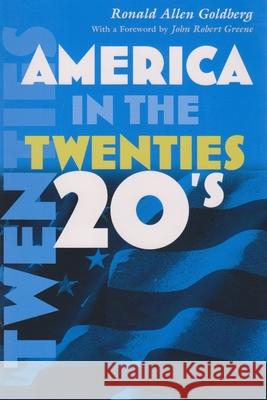 American in the Twenties Ronald Allen Goldberg John Robert Greene 9780815630333 Syracuse University Press