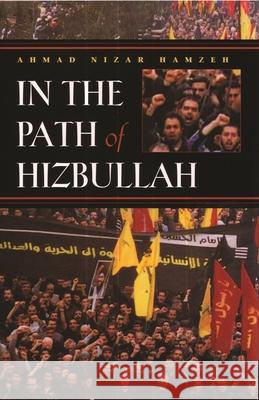 In the Path of Hizbullah A. Nizar Hamzeh Ahmad Nizar Hamzeh 9780815630531 Syracuse University Press