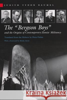 The Bergson Boys and the Origins of Contemporary Zionist Militancy Baumel, Judith 9780815630630