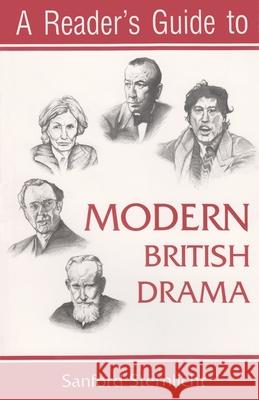 A Reader's Guide to Modern British Drama Sternlicht, Sanford 9780815630760 Syracuse University Press