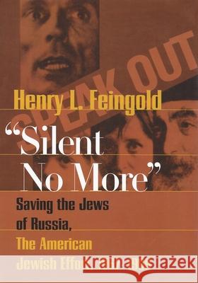 Silent No More: Saving the Jews of Russia, the American Jewish Effort, 1967-1989 Feingold, Henry 9780815631019 Syracuse University Press