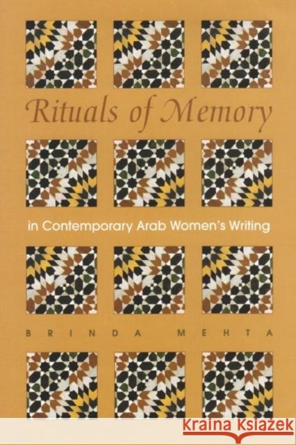 Rituals of Memory in Contemporary Arab Women's Writing Mehta, Brinda 9780815631354 Syracuse University Press