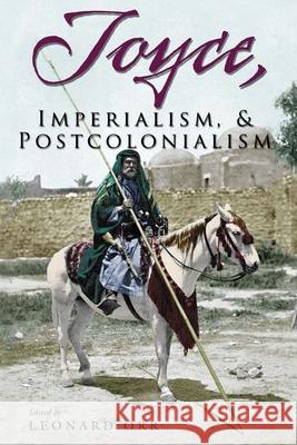 Joyce, Imperialism, & Postcolonialism Orr, Leonard 9780815631880 Syracuse University Press