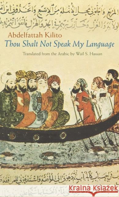 Thou Shalt Not Speak My Language Abdelfattah Kilito Wail Hassan 9780815631910