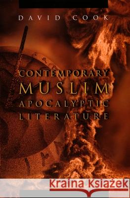Contemporary Muslim Apocalyptic Literature David Cook 9780815631958 Syracuse University Press