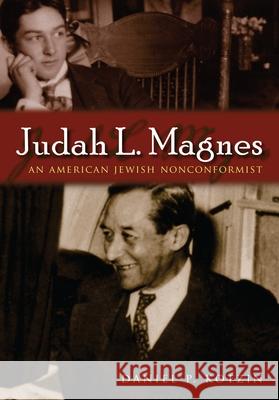 Judah L. Magnes: An American Jewish Nonconformist Kotzin, Daniel P. 9780815632160 Not Avail