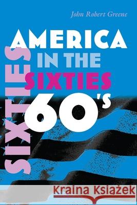 America in the Sixties John Robert Greene 9780815632214