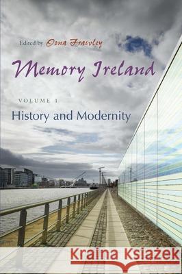 Memory Ireland, Volume 1: History and Modernity Frawley, Oona 9780815632504