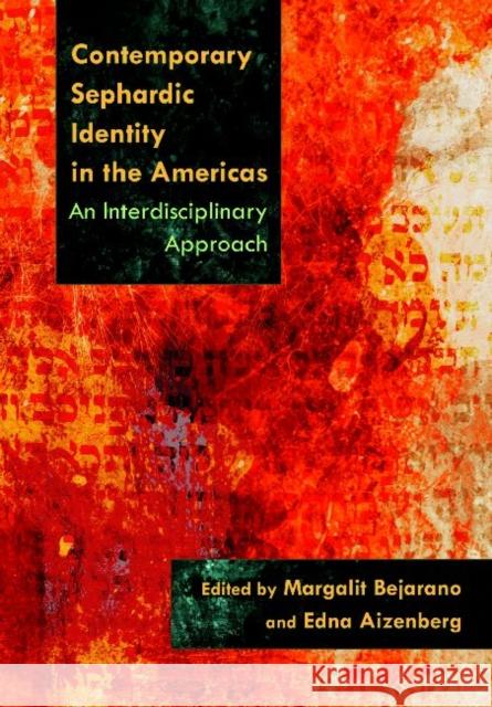 Contemporary Sephardic Identity in the Americas: An Interdisciplinary Approach Bejarano, Margalit 9780815632726 Syracuse University Press