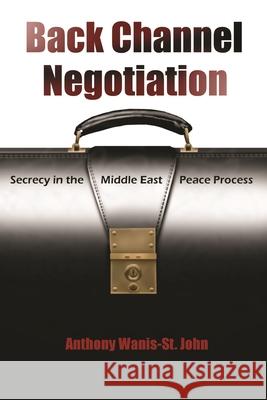 Back Channel Negotiation: Security in Middle East Peace Process Wanis-St John, Anthony 9780815632757