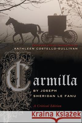 Carmilla: A Critical Edition Le Fanu, Joseph 9780815633112 0