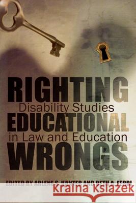 Righting Educational Wrongs: Disability Studies in Law and Education Kanter, Arlene 9780815633259