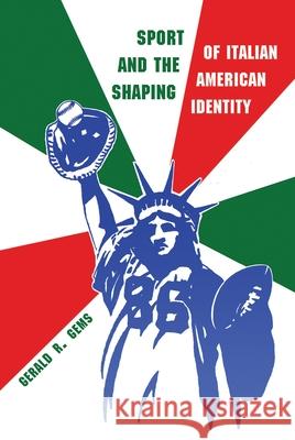 Sport and the Shaping of Italian-American Identity Gems, Gerald R. 9780815633419