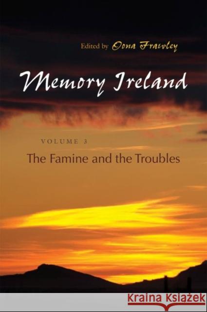 Memory Ireland: Volume 3: The Famine and the Troubles Frawley, Oona 9780815633518