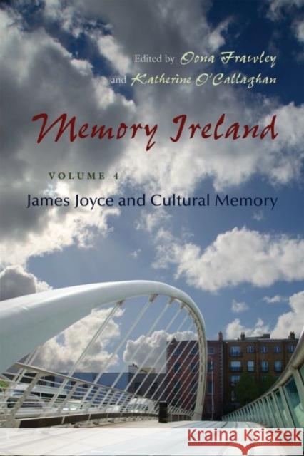 Memory Ireland: James Joyce and Cultural Memory, Volume 4 Frawley, Oona 9780815633525