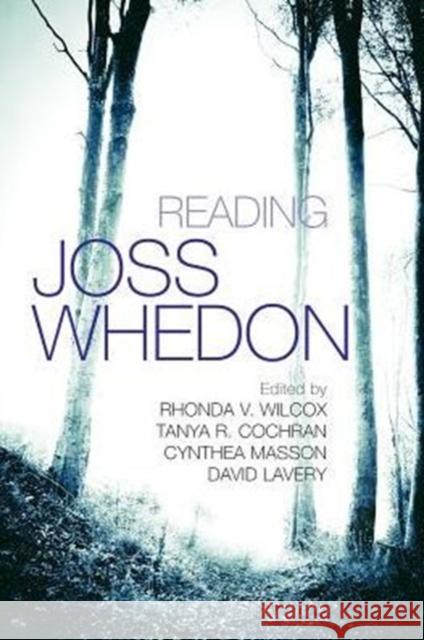 Reading Joss Whedon Rhonda Wilcox 9780815633648 Syracuse University Press
