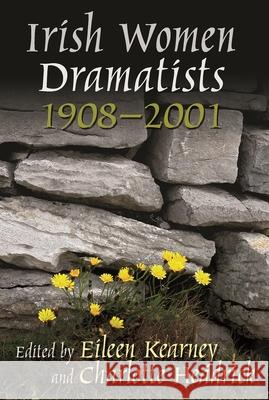 Irish Women Dramatists: 1908-2001 Kearney, Eileen 9780815633754 Not Avail