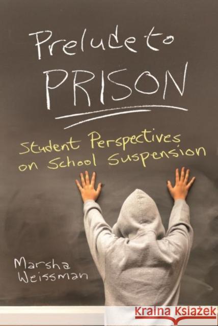Prelude to Prison: Student Perspectives on School Suspension  9780815633761 Not Avail