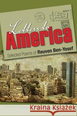 Letters to America: Selected Poems of Reuven Ben-Yosef Michael Weingrad 9780815633983 Syracuse University Press