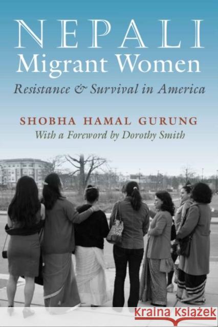 Nepali Migrant Women: Resistance and Survival in America Shobha Hama 9780815634133 Syracuse University Press