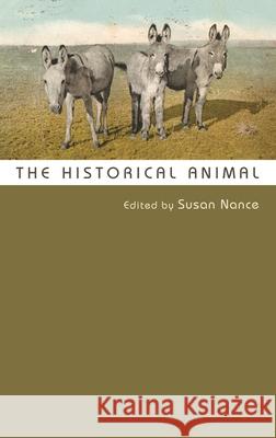 The Historical Animal Nance, Susan 9780815634287