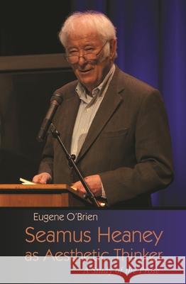 Seamus Heaney as Aesthetic Thinker: A Study of the Prose Eugene O'Brien 9780815634607 Syracuse University Press
