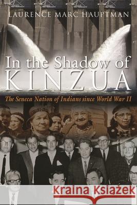 In the Shadow of Kinzua Hauptman, Laurence M. 9780815634621