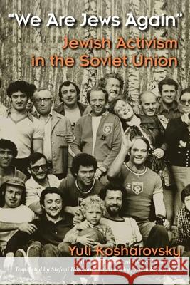 We Are Jews Again: Jewish Activism in the Soviet Union Kosharovsky, Yuli 9780815635192