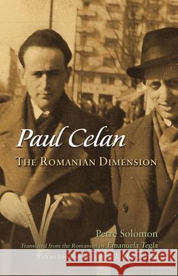 Paul Celan: The Romanian Dimension Petre Solomon Emanuela Tegla 9780815635949 Syracuse University Press