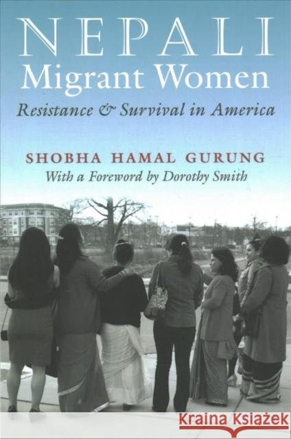 Nepali Migrant Women: Resistance and Survival in America Shobha Hama 9780815637127 Syracuse University Press