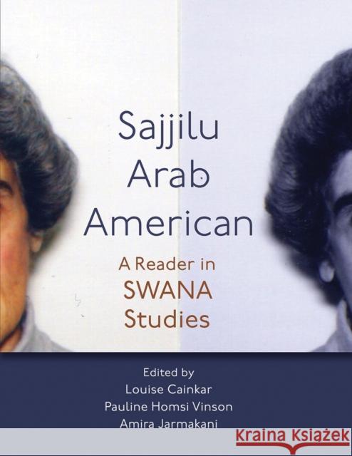 Sajjilu Arab American: A Reader in Swana Studies Louise Cainkar Pauline Homsi Vinson Amira Jarmakani 9780815637219 Syracuse University Press