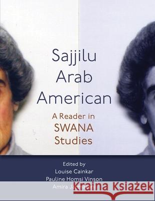 Sajjilu Arab American: A Reader in Swana Studies Louise Cainkar Pauline Homsi Vinson Amira Jarmakani 9780815637356 Syracuse University Press