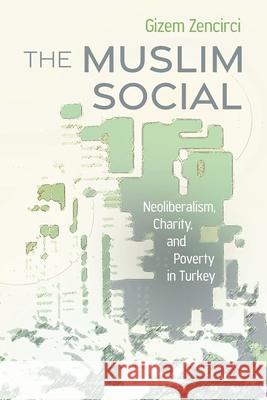 The Muslim Social Gizem Zencirci 9780815638261 Syracuse University Press