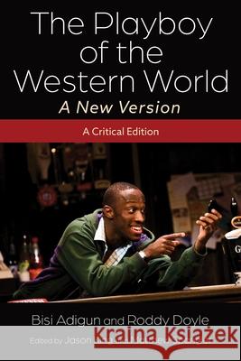 The Playboy of the Western World - A New Version: A Critical Edition Sarah L. Townsend 9780815638339 Syracuse University Press