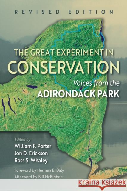 The Great Experiment in Conservation: Voices from the Adirondack Park William F. Porter Jon D. Erickson Ross S. Whaley 9780815638490 Syracuse University Press