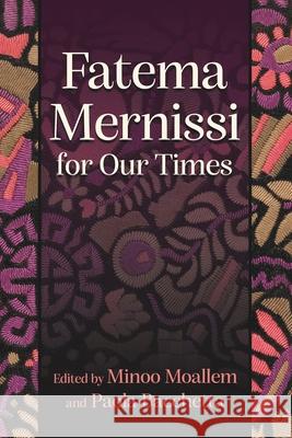 Fatema Mernissi for Our Times Sima Shakhsari, Fatema Mernissi, Jalil Bennani 9780815638568 Syracuse University Press