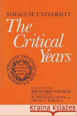 Syracuse University: Volume III: The Critical Years Galpin, W. Freeman 9780815681083 Syracuse University Press