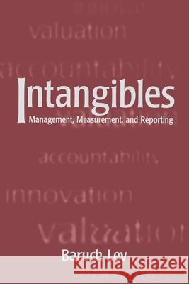 Intangibles: Management, Measurement, and Reporting Lev, Baruch 9780815700937 Brookings Institution Press