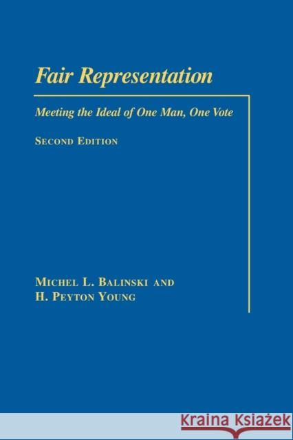 Fair Representation: Meeting the Ideal of One Man, One Vote Balinski, Michel L. 9780815701118