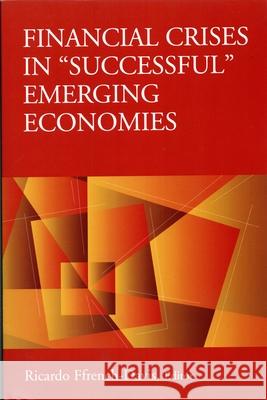 Financial Crises in Successful Emerging Economies Ffrench-Davis, Ricardo 9780815702115 Brookings Institution Press