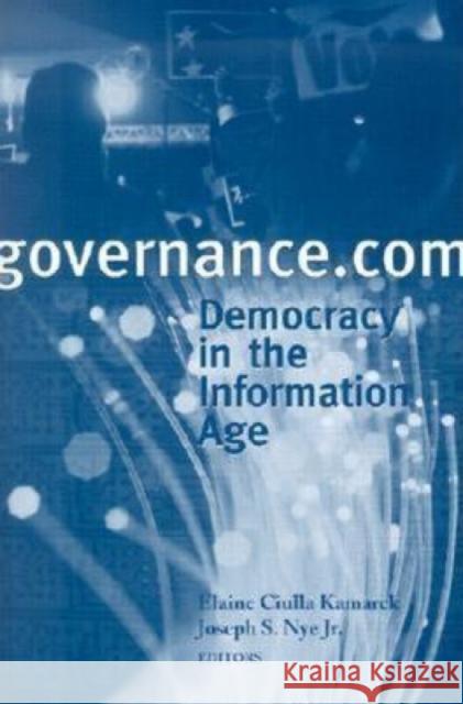 Governance.com: Democracy in the Information Age Kamarck, Elaine C. 9780815702177 Brookings Institution Press