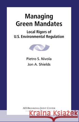 Managing Green Mandates: Local Rigors of U.S. Environmental Regulation Nivola, Pietro S. 9780815702337