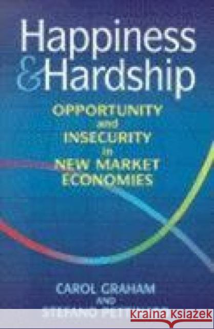 Happiness and Hardship: Opportunity and Insecurity in New Market Economies Graham, Carol L. 9780815702412 Brookings Institution Press